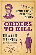 Orders to Kill (Home Front Detective #9) by Edward Marston