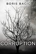 The Corruption  (Horror in Small Towns) by Boris Bacic