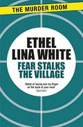 Fear Stalks the Village by Ethel Lina White