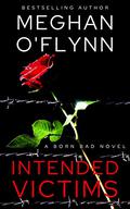 Intended Victims: A Born Bad Novel (Born Bad #2) by Meghan O'Flynn