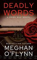 Deadly Words: A Born Bad Novel (Born Bad #1) by Meghan O'Flynn