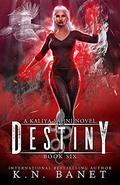 Destiny (Kaliya Sahni #6) by K.N. Banet