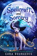 Spellcraft and Sorcery (What the Cat Dragged In Cozy Mysteries #3) by Sara Bourgeois