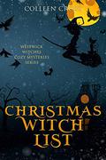 Christmas Witch List: A Westwick Witches Cozy Mystery (Westwick Witches #4) by Colleen Cross