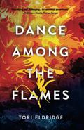 Dance Among the Flames by Tori Eldridge