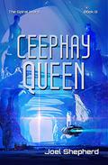Ceephay Queen: (The Spiral Wars #8) by Joel Shepherd