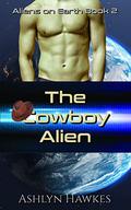 The Cowboy Alien: A SciFi Romance (Aliens on Earth #2) by Ashlyn Hawkes