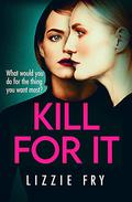 Kill For It by Lizzie Fry