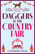 Daggers at the Country Fair (The Martha Miller Mysteries #2) by Catherine Coles