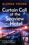 Curtain Call at the Seaview Hotel (A Helen Dexter Cosy Crime Mystery #2) by Glenda Young