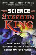 The Science of Stephen King: From 'Carrie' to 'Cell,' The Terrifying Truth Behind the Horror Master's Fiction by Robert Weinberg