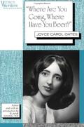 'Where Are You Going, Where Have You Been?': Joyce Carol Oates by Joyce Carol Oates