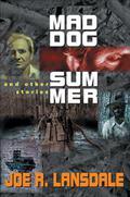 Mad Dog Summer: And Other Stories by Joe R. Lansdale
