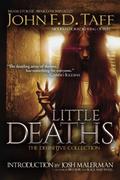 Little Deaths: The Definitive Collection by John F.D. Taff, Josh Malerman
