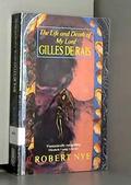 The Life and Death of My Lord Gilles de Rais by Robert Nye