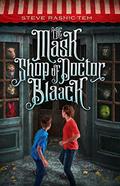 The Mask Shop of Doctor Blaack by Steve Rasnic Tem