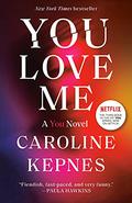 You Love Me (You #3) by Caroline Kepnes