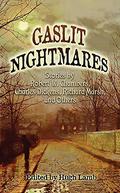 Gaslit Nightmares: Stories by Robert W. Chambers, Charles Dickens, Richard Marsh, and Others by Jerome K. Jerome