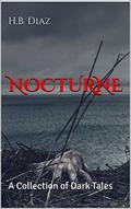 Nocturne: A Collection of Dark Tales by H.B. Diaz