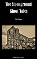 The Stoneground Ghost Tales by E.G. Swain
