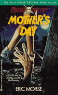 Mother's Day (Friday The 13th, Camp Crystal Lake #1) by Eric Morse