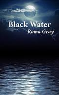 Black Water: A Horror Short Story by Roma Gray