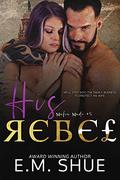 His Rebel (Mafia Made #5) by E.M. Shue