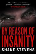 By Reason of Insanity by Shane Stevens
