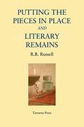 Putting the Pieces in Place and Literary Remains by R.B. Russell