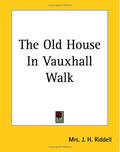 The Old House in Vauxhall Walk by J.H. Riddell