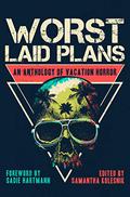 Worst Laid Plans: An Anthology of Vacation Horror by Chad Stroup