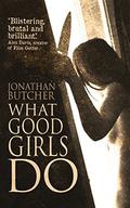 What Good Girls Do by Jonathan Butcher