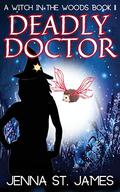 Deadly Doctor (A Witch in the Woods #11) by Jenna St. James