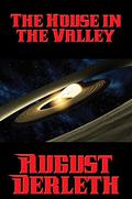 The House in the Valley by August Derleth