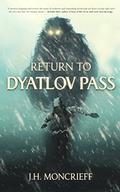 Return to Dyatlov Pass by J.H. Moncrieff