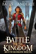 Battle for the Kingdom (Rise of the Grandmaster #5) by Bradford Bates