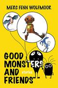 Good Monsters And Friends: Stories by Merc Fenn Wolfmoor
