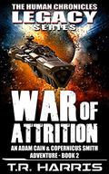War of Attrition (The Human Chronicles Legacy #2) by T.R. Harris