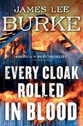 Every Cloak Rolled in Blood (Holland Family Saga #4) by James Lee Burke