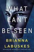 What Can't Be Seen (Dr. Gretchen White #2) by Brianna Labuskes
