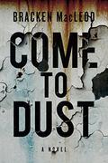 Come to Dust by Bracken MacLeod