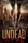 Fort Dead (Undead Ultra #4) by Camille Picott