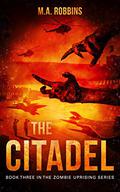 The Citadel (The Zombie Uprising #3) by M.A. Robbins