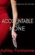 Accountable to None (Eviscerating the Snake #1) by Ashley Fontainne