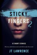 Sticky Fingers 2 by J.T. Lawrence