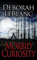 Morbid Curiosity by Deborah Leblanc
