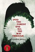 Into the Forest and all the Way Through by Cynthia Pelayo