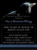 On a Raven's Wing: New Tales in Honor of Edgar Allan Poe by Mary Higgins Clark, Thomas H. Cook, James W. Hall, Rupert Holmes, S. J. Rozan, Don Winslow, and Fourteen Others by Stuart M. Kaminsky