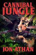 Cannibal Jungle by Jon Athan