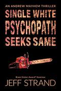 Single White Psychopath Seeks Same by Jeff Strand